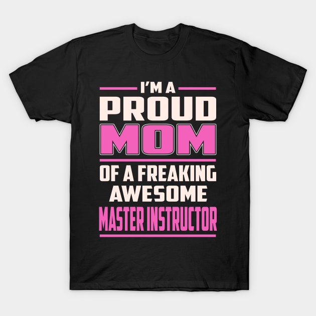 Proud MOM Master Instructor T-Shirt by TeeBi